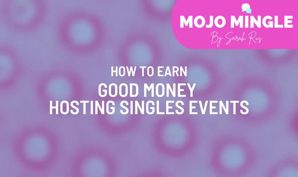 Earn Good Money Hosting Singles Events