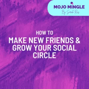 How To Make New Friends and Grow Your Social Circle Mojo MIngle